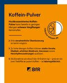 Hochkonzentriertes Koffeinpulver kann bereits in geringen Mengen schwere Vergiftungen hervorrufen.